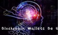 Can Blockchain Wallets Be Used?